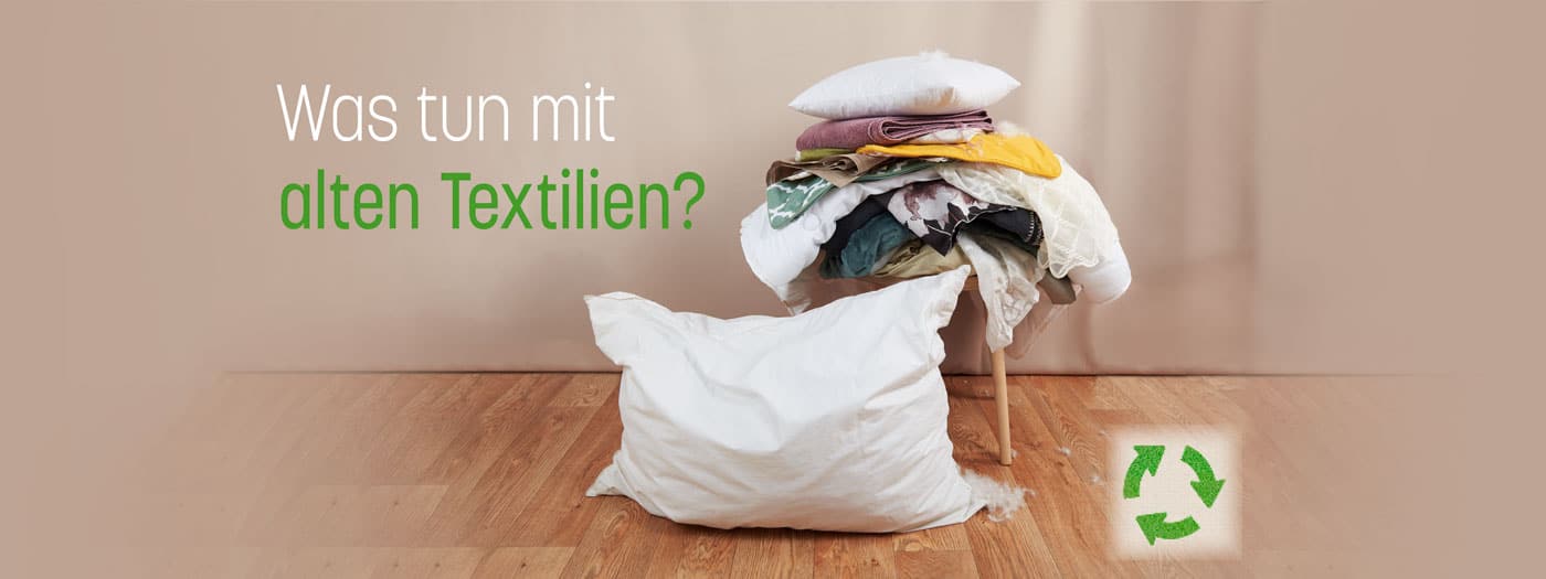 Was tun mit alten Textlilien, Second Hand, Kreislauf, Resourcenverschwendung, Wiederverwertung, Nachhaltigkeit, nachhaltige Textilien, TexAID, Nachhaltige Heimtextilien, 